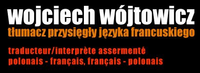 Wojciech Wójtowicz - tłumacz przysięgły języka francuskiego